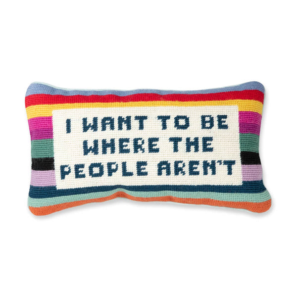 I Want To Be Where the People Aren't Needlepoint Pillow