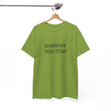 SHANTAY YOU STAY TEE BY CULTUREEDIT AVAILABLE IN 13 COLORS