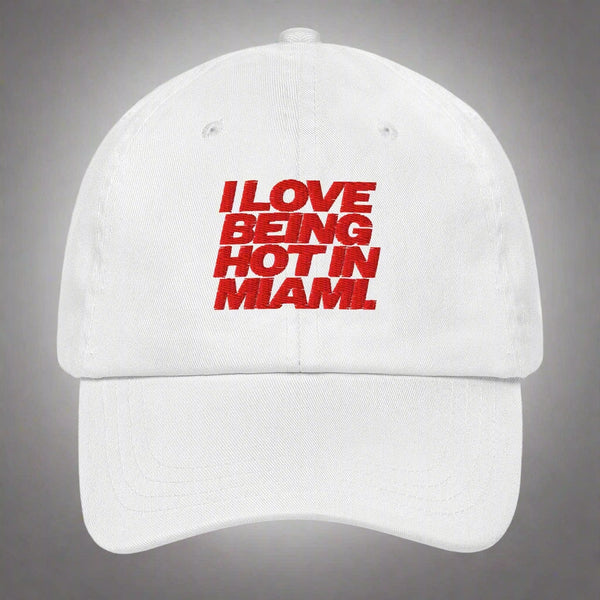 I Love Being Hot in Miami Dad Hat by YES HOMO in White