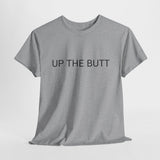 UP THE BUTT TEE BY CULTUREEDIT AVAILABLE IN 13 COLORS