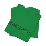 HOMOEROTIC TEE BY CULTUREEDIT AVAILABLE IN 13 COLORS