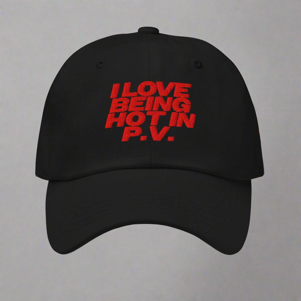 I Love Being Hot in P.V. Dad Hat by YES HOMO in Black