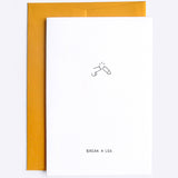Break A Leg - greeting card by Dicks Don't Lie