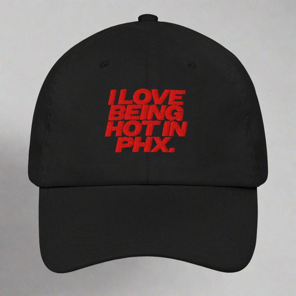 I Love Being Hot in Phx Dad Hat by YES HOMO in Black