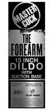 The Forearm 13 Inch Dildo with Suction Cup